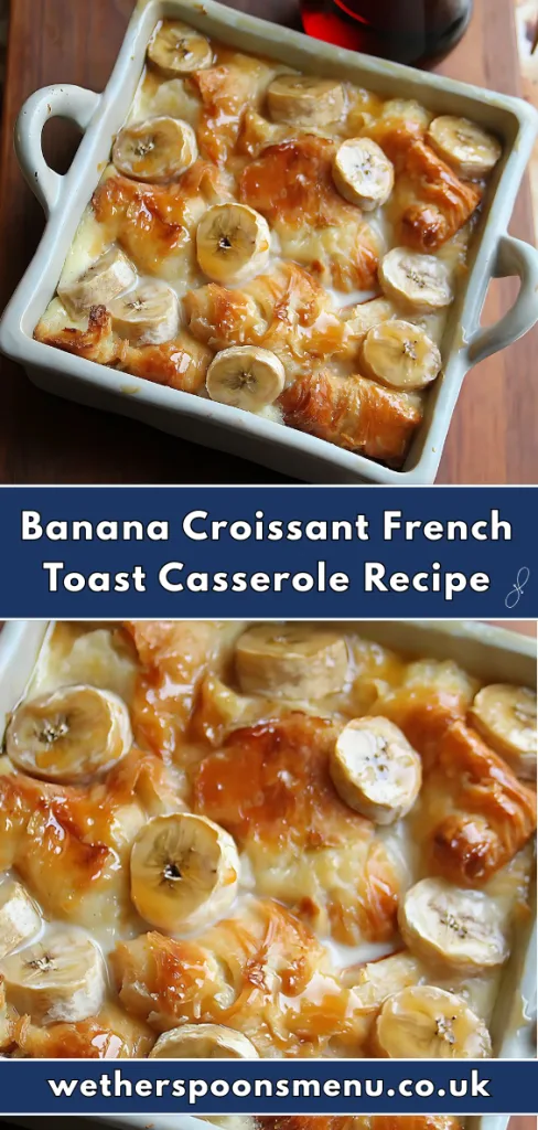 Banana Croissant French Toast Casserole Recipe