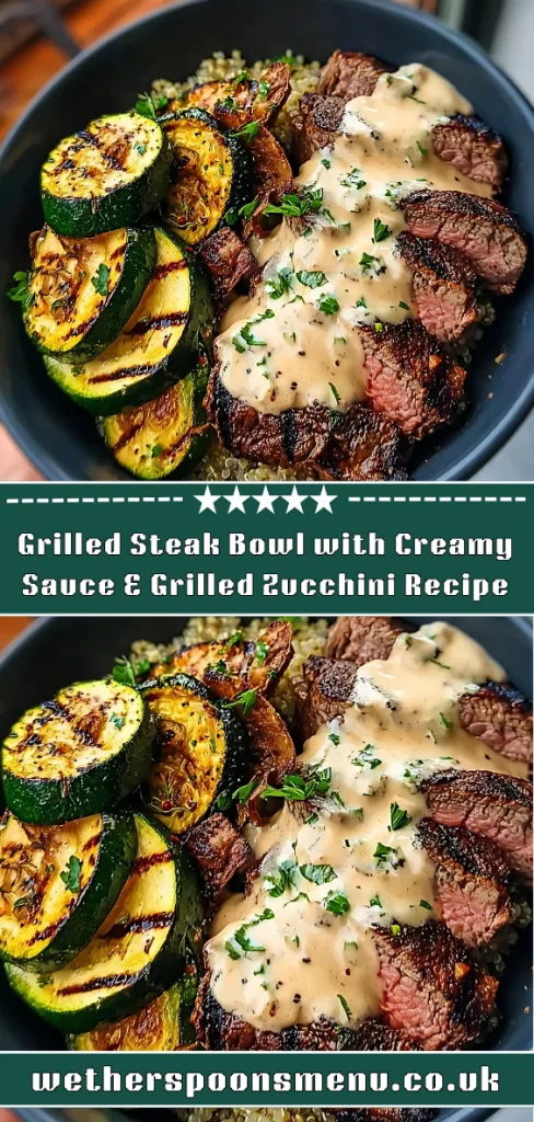 Grilled Steak Bowl with Creamy Sauce & Grilled Zucchini Recipe