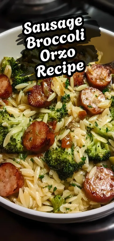 Sausage Broccoli Orzo