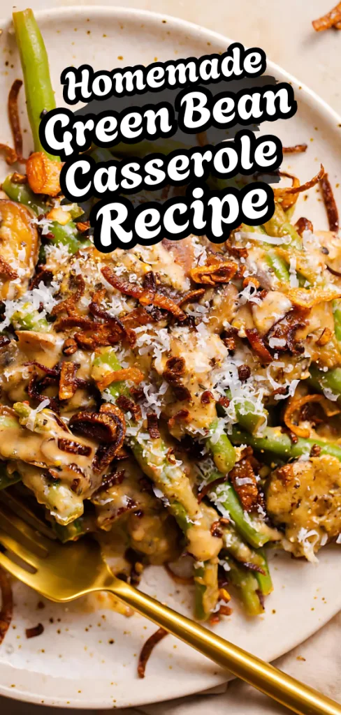 homemade green bean casserole recipe