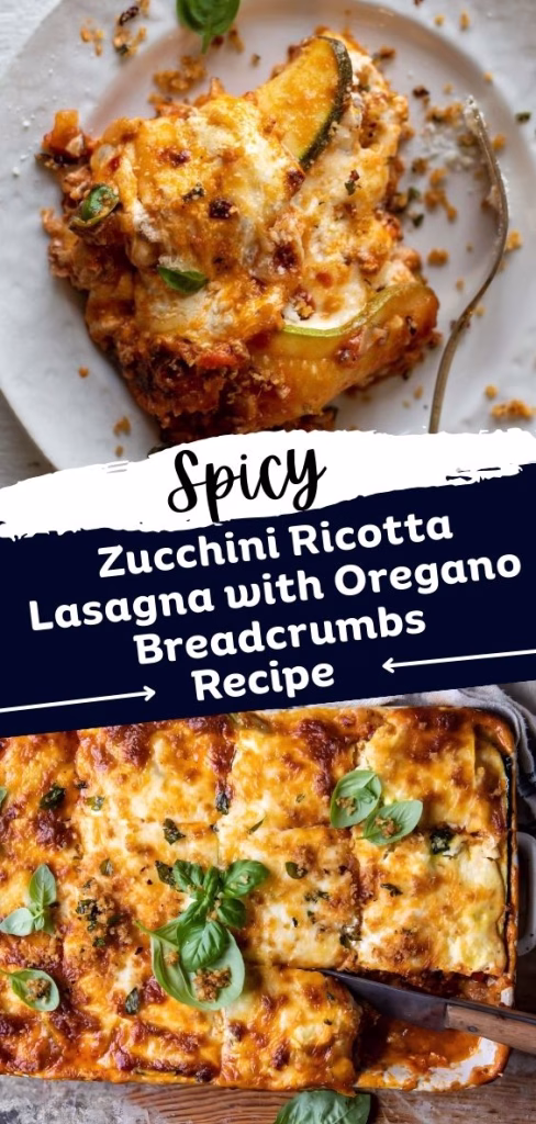 Spicy Zucchini Ricotta Lasagna With Oregano Breadcrumbs Recipe
