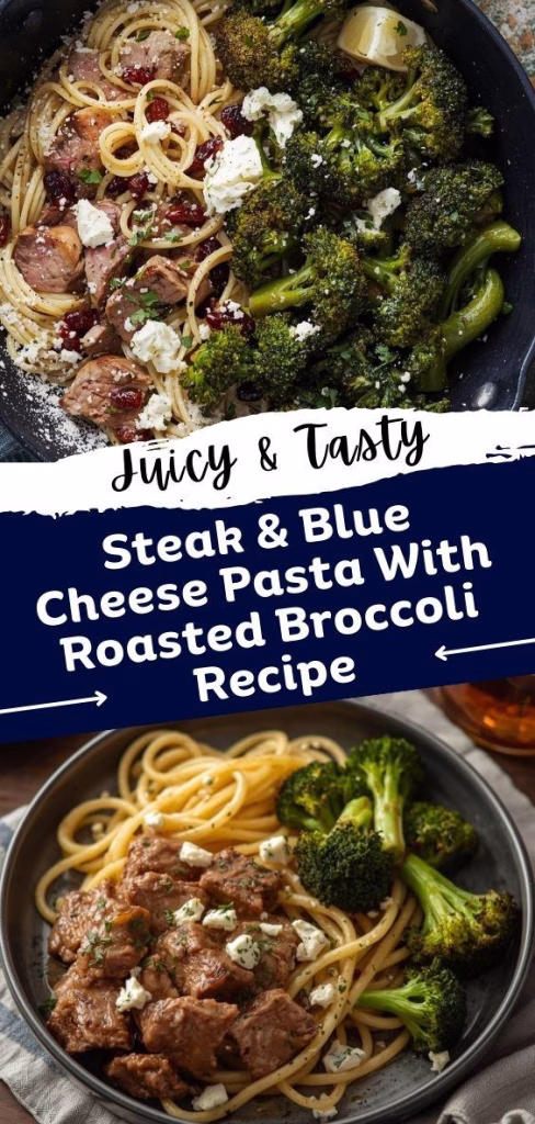 Steak and Blue Cheese Pasta with Roasted Broccoli Recipe